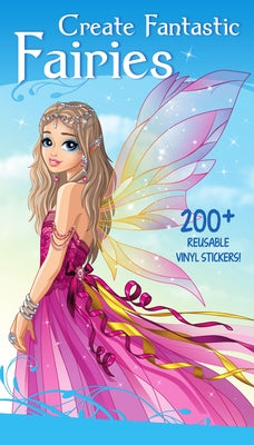 Create Fantastic Fairies: Clothes, Hairstyles, and Accessories with 200 Reusable Stickers by Smunket, Isadora