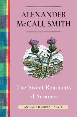 The Sweet Remnants of Summer: An Isabel Dalhousie Novel (14) by McCall Smith, Alexander