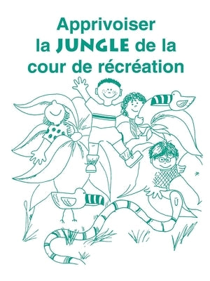 Apprivoiser La Jungle de la Cour de Recreation by Gray, Carol
