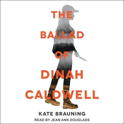 The Ballad of Dinah Caldwell by Brauning, Kate