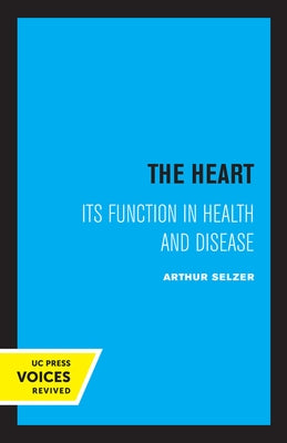 The Heart: Its Function in Health and Disease by Selzer, Arthur