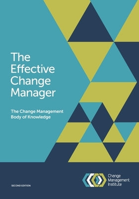 The Effective Change Manager: The Change Management Body of Knowledge by The Change Management Institute