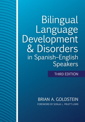 Bilingual Language Development & Disorders in Spanish-English Speakers by Goldstein, Brian A.