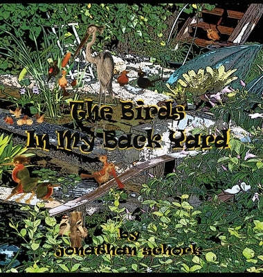 The Birds In My Back Yard by Schork, Jonathan