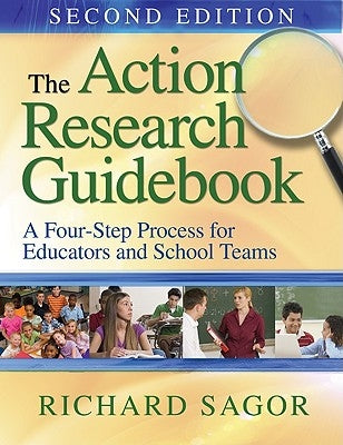 The Action Research Guidebook: A Four-Stage Process for Educators and School Teams by Sagor, Richard D.