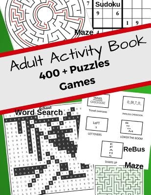 Adult Activity Book 400 + Puzzles Games: Jumbo With Mazes, Sudoku, Word Search, Rebus Help No Bored! For Adults Helps Manage Stress by Koch, Jerrod