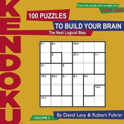 Kendoku, Volume 2: 100 Puzzles to Build Your Brain by Levy, David