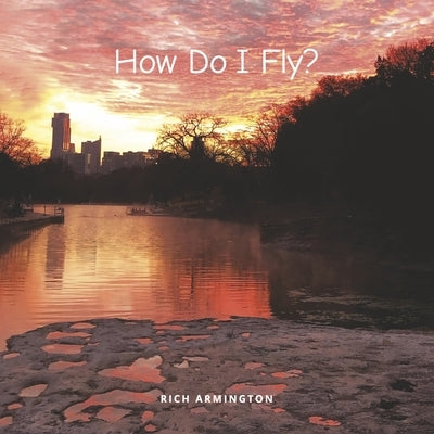 How Do I Fly by Armington, Rich
