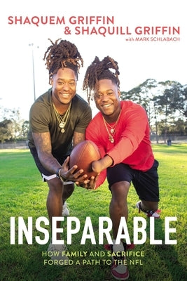 Inseparable: How Family and Sacrifice Forged a Path to the NFL by Griffin, Shaquem