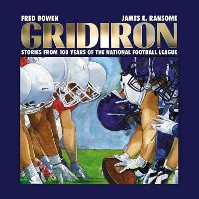 Gridiron: Stories from 100 Years of the National Football League by Bowen, Fred