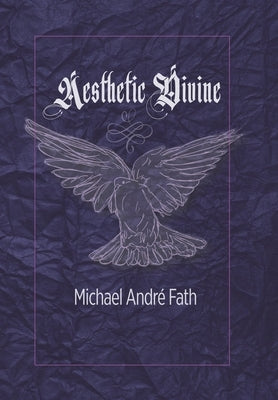 Aesthetic Divine by Fath, Michael Andr&#233;