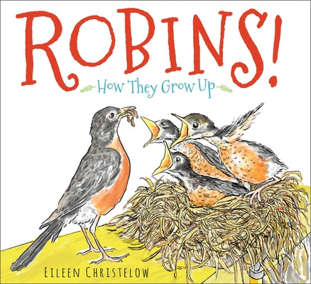Robins!: How They Grow Up by Christelow, Eileen