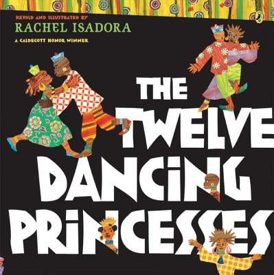 The Twelve Dancing Princesses by Isadora, Rachel