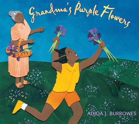Grandma's Purple Flowers by Burrowes, Adjoa J.