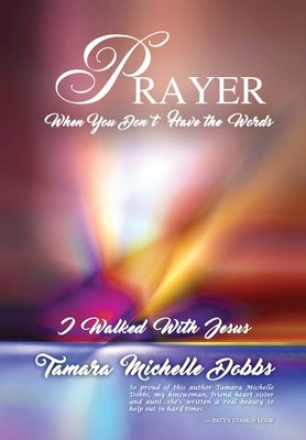 Prayer When you Don't have the Words: I Walked with Jesus by Dobbs, Tamara Michelle