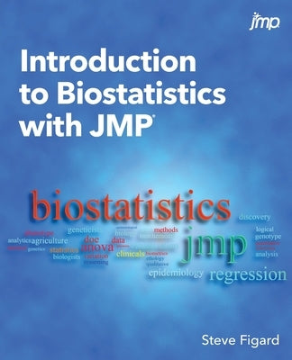 Introduction to Biostatistics with JMP by Figard, Steve