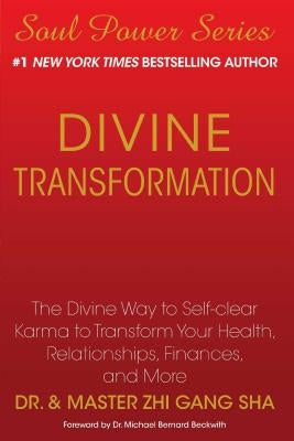 Divine Transformation: The Divine Way to Self-Clear Karma to Transform Your Health, Relationships, Finances, and More by Sha, Zhi Gang