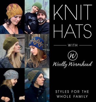 Knit Hats with Woolly Wormhead: Styles for the Whole Family by Wormhead, Woolly