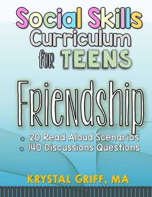 Social Skills for Teens: Friendship Skills by Griff, Krystal