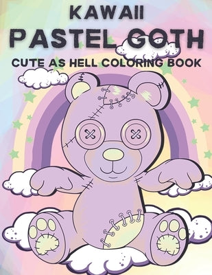 Kawaii Pastel Goth Cute as Hell Coloring Book: Kawaii and Spooky Gothic Coloring Pages by Creators, A&m