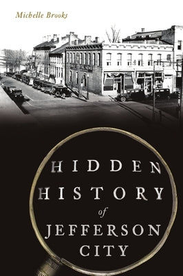 Hidden History of Jefferson City by Brooks, Michelle