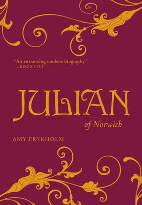 Julian of Norwich: A Contemplative Biography by Frykholm, Amy