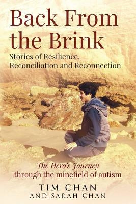Back From the Brink: Stories of Resilience, Reconciliation and Reconnection by Tim, Chan