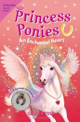 Princess Ponies: An Enchanted Heart [With Collectible Charm] by Ryder, Chloe