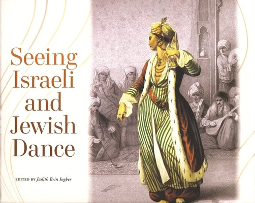Seeing Israeli and Jewish Dance by Ingber, Judith Brin