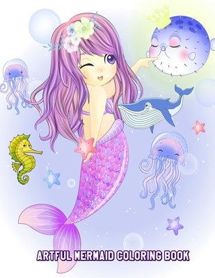 Artful Mermaid Coloring Book: Cute Mermaids Designs and Patterns, Fun Early Learning for Kids Ages 4-8 by Gomes, Ceci