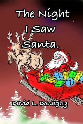 The Night I Saw Santa by Donaghy, David L.