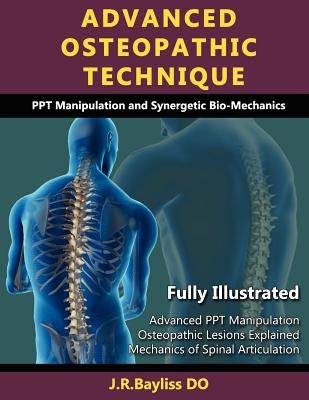 Advanced Osteopathic Technique - Ppt Manipulation and Synergetic Bio-Mechanics by Bayliss, John Richard