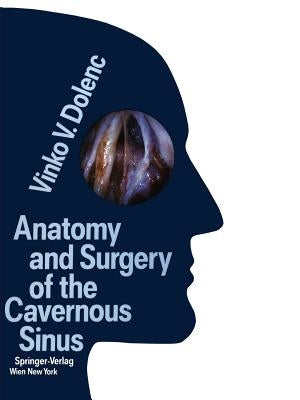 Anatomy and Surgery of the Cavernous Sinus by Yasargil, Mahmut G.