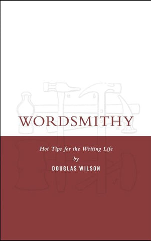 Wordsmithy: Hot Tips for the Writing Life by Wilson, Douglas