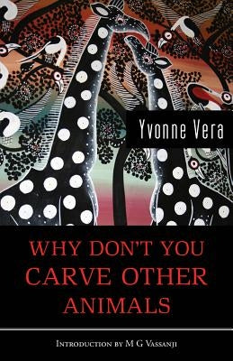 Why Don't You Carve Other Animals by Vera, Yvonne