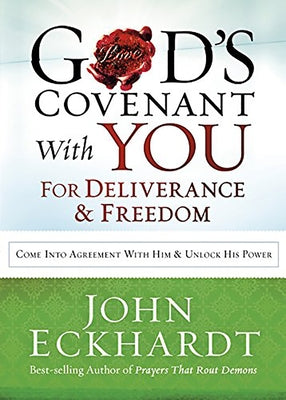 God's Covenant with You for Deliverance & Freedom by Eckhardt, John