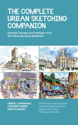The Complete Urban Sketching Companion: Essential Concepts and Techniques from the Urban Sketching Handbooks--Architecture and Cityscapes, Understandi by Blaukopf, Shari