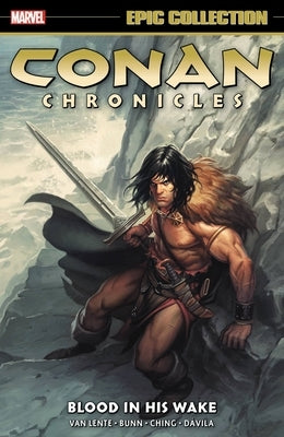 Conan Chronicles Epic Collection: Blood in His Wake by Van Lente, Fred