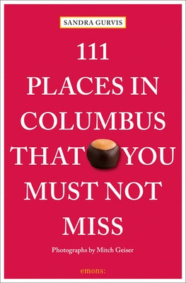 111 Places in Columbus That You Must Not Miss by Gurvis, Sandra