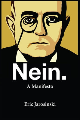 Nein. a Manifesto by Jarosinski, Eric