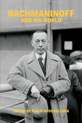 Rachmaninoff and His World by Bullock, Philip Ross