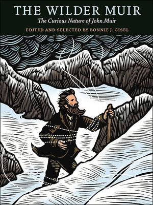 The Wilder Muir: The Curious Nature of John Muir by Gisel, Bonnie J.