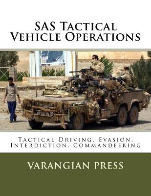 SAS Tactical Vehicle Operations: Australian SAS Counter Terror Manual by Press, Varangian