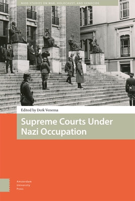 Supreme Courts Under Nazi Occupation by Venema, Derk