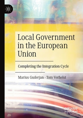 Local Government in the European Union: Completing the Integration Cycle by Guderjan, Marius