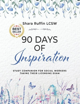 90 Days of Inspiration: Study Companion for Social Workers Taking Their Licensing Exams by Ruffin, Shara