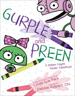 Gurple and Preen: A Broken Crayon Cosmic Adventure by Park, Linda Sue