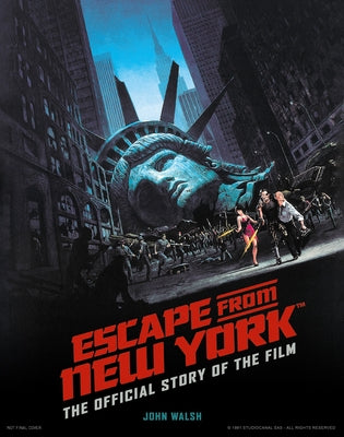Escape from New York: The Official Story of the Film by Walsh, John