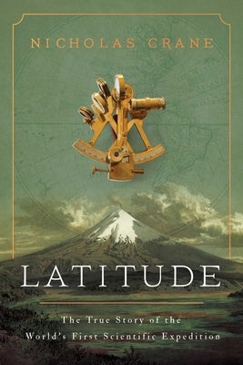 Latitude: The True Story of the World's First Scientific Expedition by Crane, Nicholas
