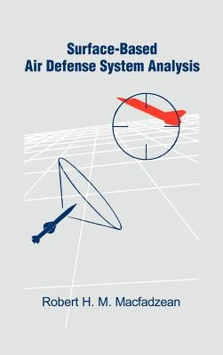 Surface-Based Air Defense System Analysis by Macfadzean, Robert H. M.